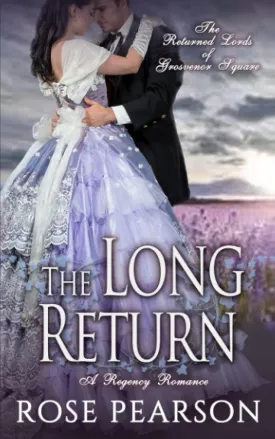 The Long Return: A Regency Romance: The Returned Lords of Grosvenor Square (Book 2) Paperback  July 27, 2022